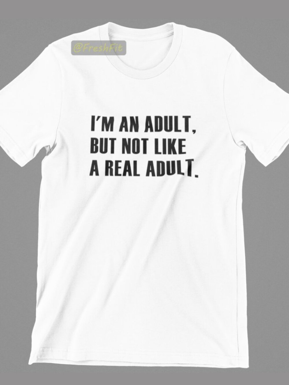 🆕I'm An Adult But Not Like A Real Adult Funny White T-Shirt Graphic Tee